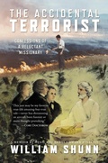Cover: The Accidental Terrorist: Confessions of a Relucant Missionary - Sinister Regard Publishers