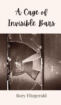 Enlarge image Cover: A Cage of Invisible Bars - Creative Arts Management OÜ