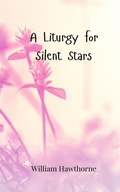 Cover: A Liturgy for Silent Stars - Creative Arts Management O&Uuml;
