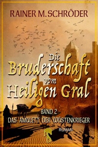 Abbildung von: Die Bruderschaft vom Heiligen Gral. Das Amulett der Wüstenkrieger - hockebooks
