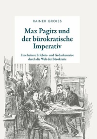 Abbildung von: Max Pagitz und der bürokratische Imperativ - Buchschmiede von Dataform Media GmbH
