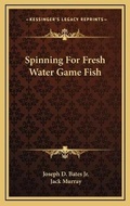 Cover: Spinning For Fresh Water Game Fish - Kessinger Publishing