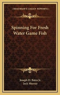 Enlarge image Cover: Spinning For Fresh Water Game Fish - Kessinger Publishing