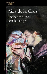 Abbildung von: Todo empieza con la sangre / Everything Begins with Blood - Alfaguara
