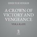 Cover: A Crown of Victory and Vengeance - Blackstone Publishing