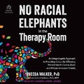 Cover: No Racial Elephants in the Therapy Room - Tantor Audio
