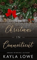 Cover: Christmas in Connecticut (A Very Merry State of Love, #8) - Kayla Lowe