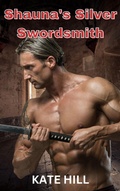 Cover: Shauna's Silver Swordsmith (Silver Hearts, #3) - Kate Hill