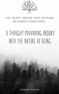 Abbildung von: The Silent Origin How Nothing Becomes Something - PAWAN KUMAR