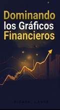 Cover: Dominando los Gr&aacute;ficos Financieros: La Clave para un Trading Exitoso - William Rose