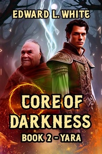 Enlarge image Cover: Core of Darkness: Book2 - Yara - Edward White