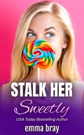 Cover: Stalk Her Sweetly (Sweet and Spicy Insta-love, #24) - Emma Bray