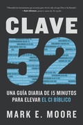Cover: Clave 52: Una guia diaria de 15 minutos para elevar el CI biblico / CORE 52: A Fifteen-Minute Daily Guide to Build Your Bible IQ in a Year - Origen