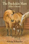 Cover: The Buckskin Mare Ellie's Story - Moonlit Oaks Publishing