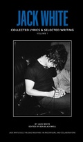 Cover: Jack White Complete Lyrics and Selected Writing - Third Man Books