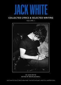 Abbildung von: Jack White Complete Lyrics and Selected Writing - Third Man Books