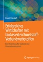 Bild: Erfolgreiches Wirtschaften mit biobasierten Kunststoff-Verbundwerkstoffen - Springer Vieweg