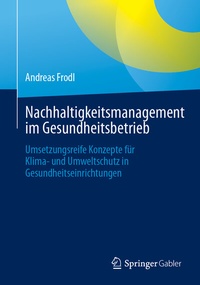 Abbildung von: Nachhaltigkeitsmanagement im Gesundheitsbetrieb - Springer Gabler