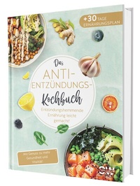 Abbildung von: Das Anti-Entzündungskochbuch: Mit Genuss zu mehr Gesundheit und Vitalität - Entzündungshemmende Ernährung leicht gemacht! Mit einfachen & schnellen Rezepten + 30 Tage Ernährungsplan - CleverWise Verlag