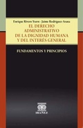 Cover: El derecho administrativo de la dignidad humana y del inter&eacute;s general - Grupo Editorial Iba&ntilde;ez
