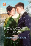 Cover: How to Court Your Wife - Harlequin Historical