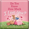Cover: Do You Know How Much I Love You?: Padded Board Book - Lake Press