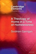 Cover: A Theology of Home in a Time of Homelessness - Cambridge University Press