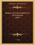 Cover: Relation Of A Memorable Piece Of Witchcraft (1867) - Kessinger Publishing