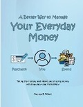 Cover: A Better Way to Manage Your Everyday Money - Lulu.com