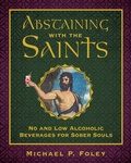 Cover: Abstaining with the Saints - Regnery History