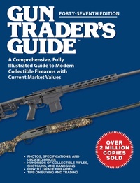 Enlarge image Cover: Gun Trader's Guide, Forty-Seventh Edition - Skyhorse Publishing