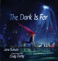 Cover: The Dark Is For - Simon & Schuster Books for Young Readers