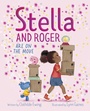 Cover: Stella and Roger Are on the Move - Simon + Schuster LLC