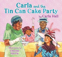Abbildung von: Carla and the Tin Can Cake Party - Denene Millner Books/Simon & Schuster Books for Young Readers