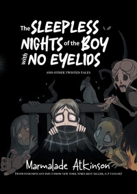 Abbildung von: The Sleepless Nights Of The Boy With No Eyelids And Other Twisted Tales - Markosia Enterprises Ltd