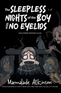 Cover: The Sleepless Nights Of The Boy With No Eyelids And Other Twisted Tales - Markosia Enterprises Ltd