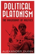 Cover: Political Platonism: The Philosophy of Politics - Arktos Media Ltd.