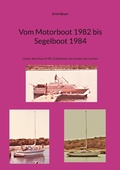 Cover: Vom Motorboot 1982 bis Segelboot 1984 - BoD - Books on Demand