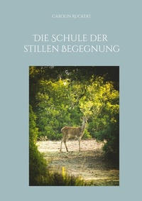 Abbildung von: Die Schule der stillen Begegnung - BoD - Books on Demand