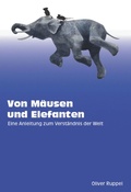 Cover: Von M&auml;usen und Elefanten - Eine Anleitung zum Verst&auml;ndnis der Welt - epubli