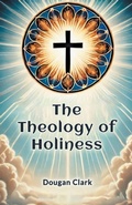 Cover: The Theology of Holiness (Edition2024) - Double 9 Books LLP