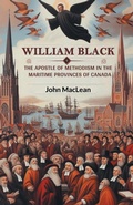 Cover: William BlackThe Apostle of Methodism in the Maritime Provinces of Canada (Edition2024) - Double 9 Books LLP