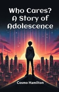 Cover: Who Cares? A Story of Adolescence (Edition2024) - Double 9 Books LLP