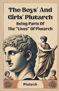 Cover: The Boys' And Girls' PlutarchBeing Parts Of The "Lives" Of Plutarch (Edition2024) - Double 9 Books LLP
