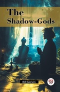 Cover: The Shadow-Gods (Edition2024) - Double 9 Books LLP