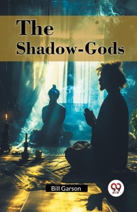 Enlarge image Cover: The Shadow-Gods (Edition2024) - Double 9 Books LLP