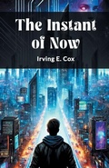 Cover: The Instant of Now - Double 9 Books LLP