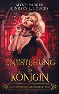 Cover: Entstehung der K&ouml;nigin (Zertrenne die Krone, #1) - Lindsey Loucks
