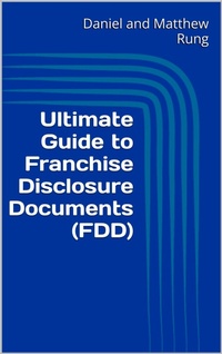 Enlarge image Cover: Ultimate Guide to Franchise Disclosure Documents (FDD) - Daniel and Matthew Rung