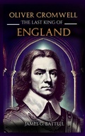 Bild: Oliver Cromwell: The Last King of England - James Battell